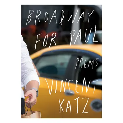 "Broadway for Paul: Poems" - "" ("Katz Vincent")(Pevná vazba)