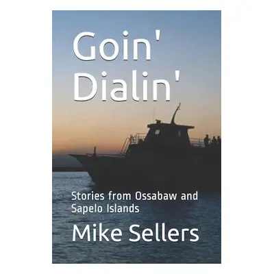 "Goin' Dialin': Stories from Ossabaw and Sapelo Islands" - "" ("Sellers Mike")(Paperback)