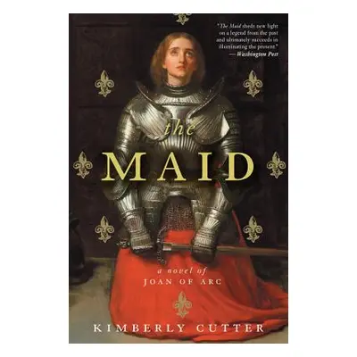 "The Maid: A Novel of Joan of Arc" - "" ("Cutter Kimberly")(Paperback)