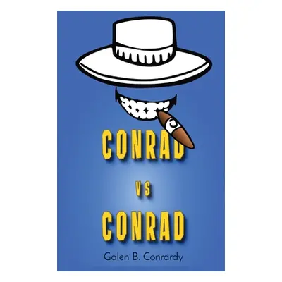 "Conrad vs Conrad" - "" ("Conrardy Galen B.")(Paperback)