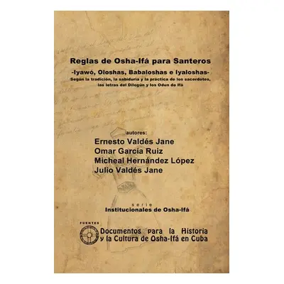 "Reglas de Osha-If para Santeros -Iyaw, Oloshas, Babaloshas e Iyaloshas-" - "" ("Valds Jane Erne