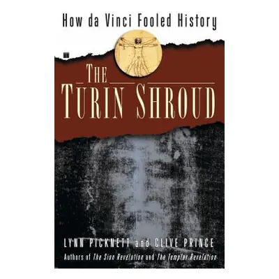 "The Turin Shroud: How Da Vinci Fooled History" - "" ("Picknett Lynn")(Paperback)