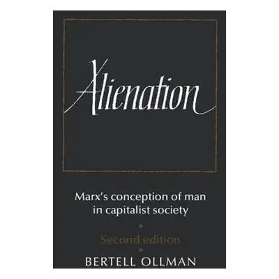 "Alienation: Marx's Conception of Man in a Capitalist Society" - "" ("Ollman Bertell")(Paperback