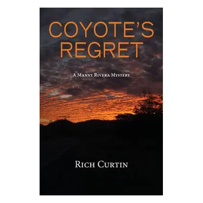 "Coyote's Regret" - "" ("Curtin Rich")(Paperback)