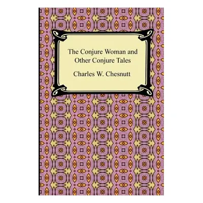 "The Conjure Woman and Other Conjure Tales" - "" ("Chesnutt Charles Waddell")(Paperback)