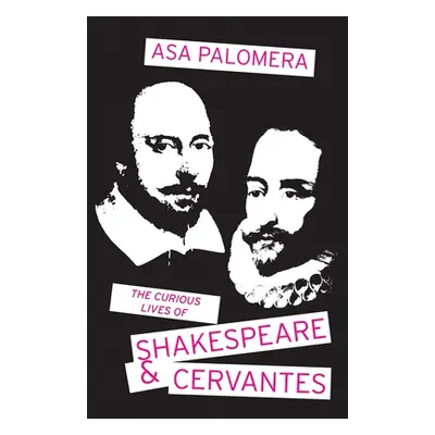 "The Curious Lives of Shakespeare and Cervantes" - "" ("Palomera Asa Gim")(Paperback)