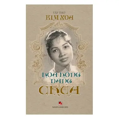 "Hoa Hồng Dng Cha (hard cover)" - "" ("Kim Xoa")(Pevná vazba)