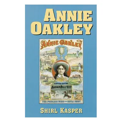 "Annie Oakley" - "" ("Kasper Shirl")(Paperback)