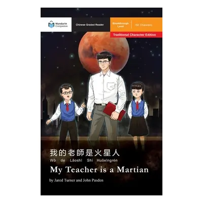 "My Teacher is a Martian: Mandarin Companion Graded Readers Breakthrough Level, Traditional Chin