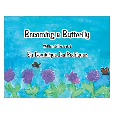 "Becoming a Butterfly" - "" ("Rodriguez Dominique Jae")(Paperback)