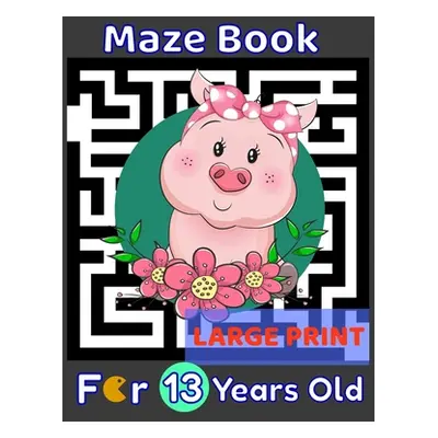 "Maze Book For 13 Years Old Large Print: Pig Themed Cover 80 Maze Puzzles for Kids Teens & Child