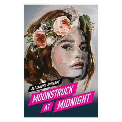 "Moonstruck at Midnight" - "" ("Andrade Alejandra")(Paperback)