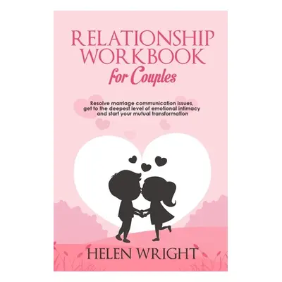 "Relationship Workbook for Couples: Resolve Marriage Communication Issues, Get to the Deepest Le