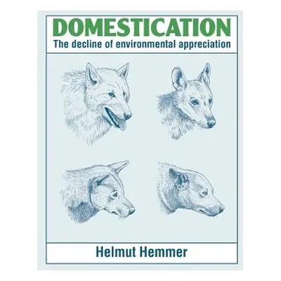 "Domestication: The Decline of Environmental Appreciation" - "" ("Hemmer H.")(Paperback)