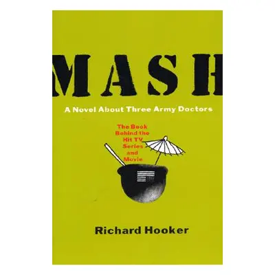 "MASH: A Novel about Three Army Doctors" - "" ("Hooker Richard")(Paperback)