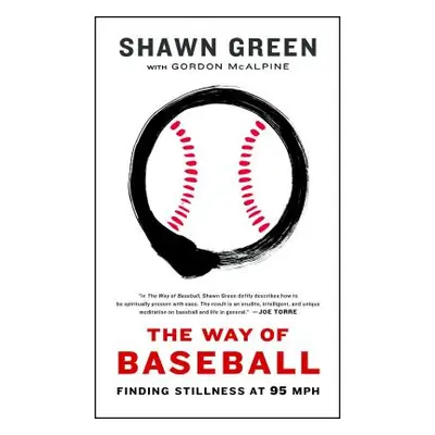 "The Way of Baseball: Finding Stillness at 95 MPH" - "" ("Green Shawn")(Paperback)