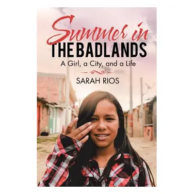 "Summer in the Badlands: A Girl, a City, and a Life" - "" ("Rios Sarah")(Paperback)