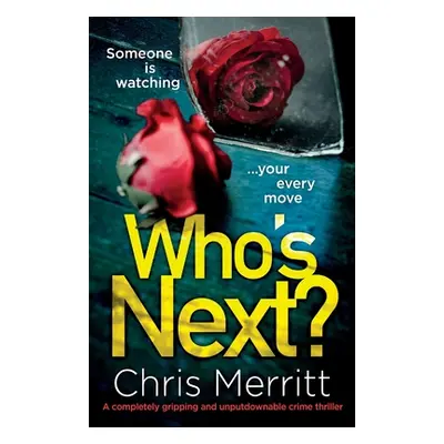 "Who's Next?: A completely gripping and unputdownable crime thriller" - "" ("Merritt Chris")(Pap