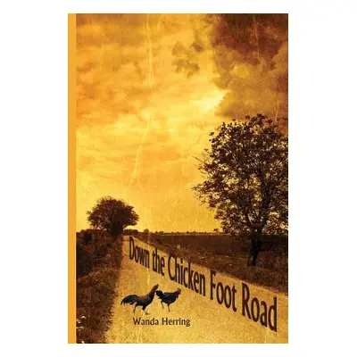 "Down the Chicken Foot Road" - "" ("Herring Wanda")(Paperback)