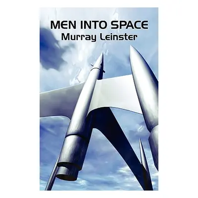 "Men Into Space" - "" ("Leinster Murray")(Paperback)