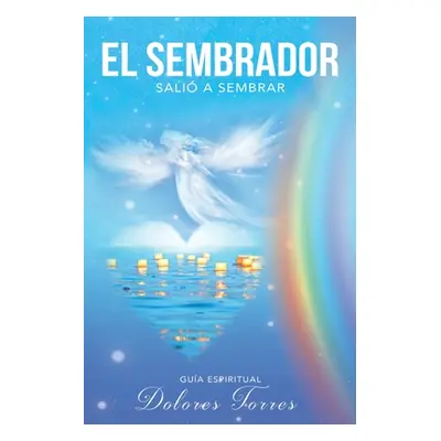 "El Sembrador Sali a Sembrar: Gua De Crecimiento Espiritual" - "" ("Torres Dolores")(Paperback)