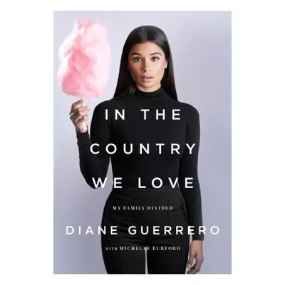 "In the Country We Love: My Family Divided" - "" ("Guerrero Diane")(Pevná vazba)