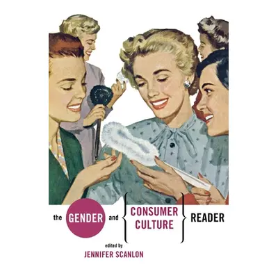 "The Gender and Consumer Culture Reader" - "" ("Scanlon Jennifer R.")(Paperback)