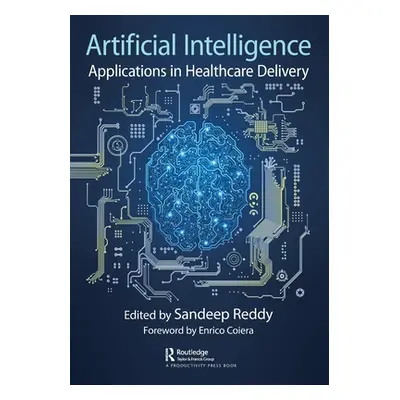 "Artificial Intelligence: Applications in Healthcare Delivery" - "" ("Reddy Sandeep")(Paperback)