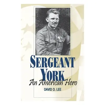 "Sergeant York: An American Hero" - "" ("Lee David D.")(Paperback)