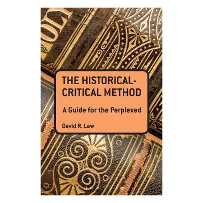 "The Historical-Critical Method: A Guide for the Perplexed" - "" ("Law David R.")(Paperback)