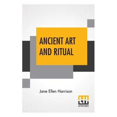 "Ancient Art And Ritual" - "" ("Harrison Jane Ellen")(Paperback)