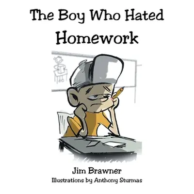 "The Boy Who Hated Homework" - "" ("Brawner Jim")(Paperback)