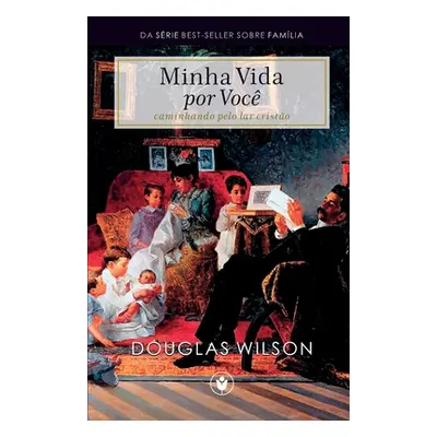 "Minha Vida por Voc: Caminhando pelo lar cristo" - "" ("Wilson Douglas")(Paperback)