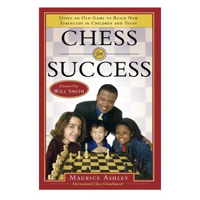 "Chess for Success: Using an Old Game to Build New Strengths in Children and Teens" - "" ("Ashle