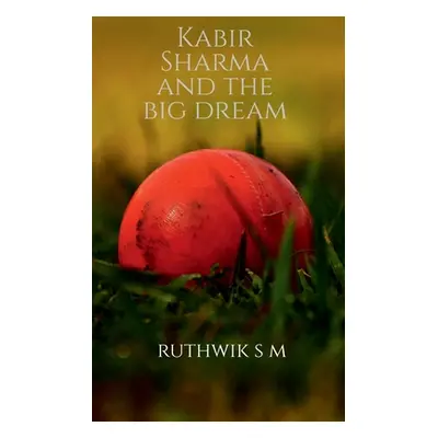 "Kabir Sharma and the big dream" - "" ("S Ruthwik")(Paperback)