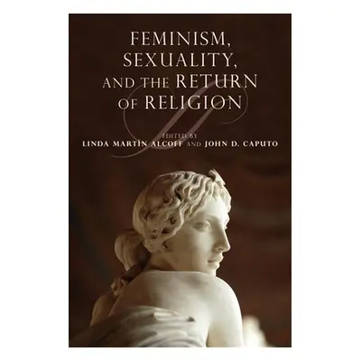 "Feminism, Sexuality, and the Return of Religion" - "" ("Alcoff Linda Martn")(Paperback)