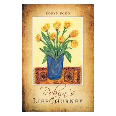 "Robyn's Life Journey" - "" ("Ford Robyn")(Paperback)