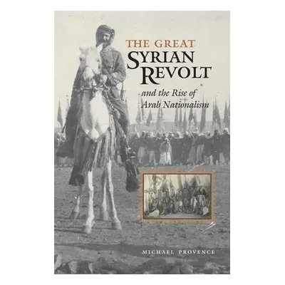 "The Great Syrian Revolt and the Rise of Arab Nationalism" - "" ("Provence Michael")(Paperback)