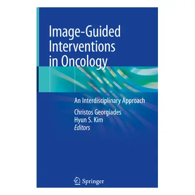 "Image-Guided Interventions in Oncology: An Interdisciplinary Approach" - "" ("Georgiades Christ