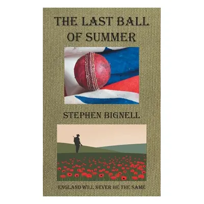 "The Last Ball of Summer: England Will Never Be the Same" - "" ("Bignell Stephen")(Paperback)