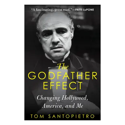 "The Godfather Effect: Changing Hollywood, America, and Me" - "" ("Santopietro Tom")(Paperback)