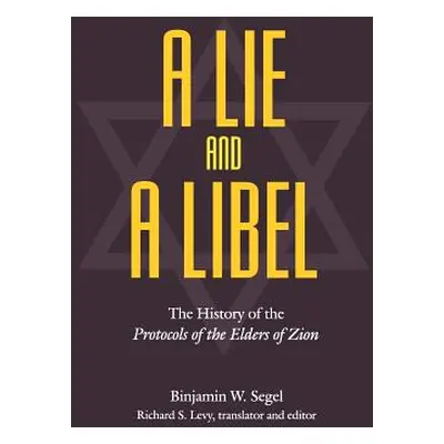 "A Lie and a Libel: The History of the Protocols of the Elders of Zion" - "" ("Segel Binjamin W.