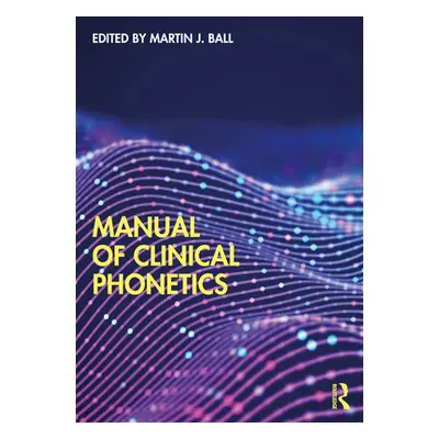 "Manual of Clinical Phonetics" - "" ("Ball Martin J.")(Paperback)