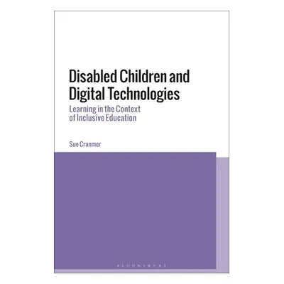 "Disabled Children and Digital Technologies: Learning in the Context of Inclusive Education" - "