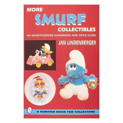 "More Smurf(r) Collectibles: An Unauthorized Handbook & Price Guide" - "" ("Lindenberger Jan")(P