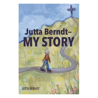 "Jutta Berndt--My Story" - "" ("Berndt Jutta")(Paperback)