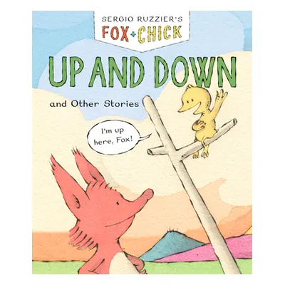 "Fox & Chick: Up and Down: And Other Stories" - "" ("Ruzzier Sergio")(Pevná vazba)