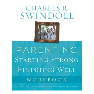 "Parenting: From Surviving to Thriving Workbook" - "" ("Swindoll Charles R.")(Paperback)