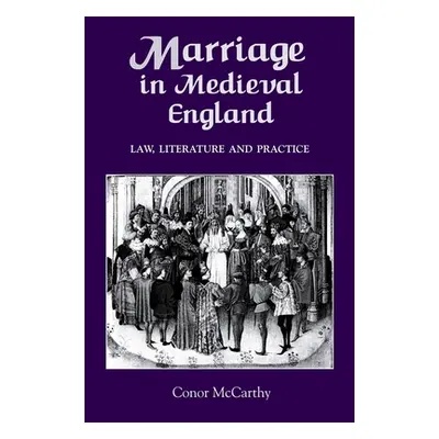 "Marriage in Medieval England: Law, Literature and Practice" - "" ("McCarthy Conor")(Pevná vazba