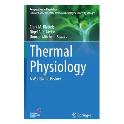 "Thermal Physiology: A Worldwide History" - "" ("Blatteis Clark M.")(Pevná vazba)